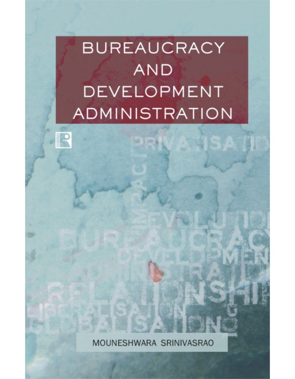Bureaucracy and Development Administration: A Case...