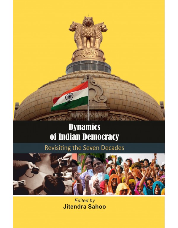 Dynamics of Indian Democracy: Revisiting the Seven...