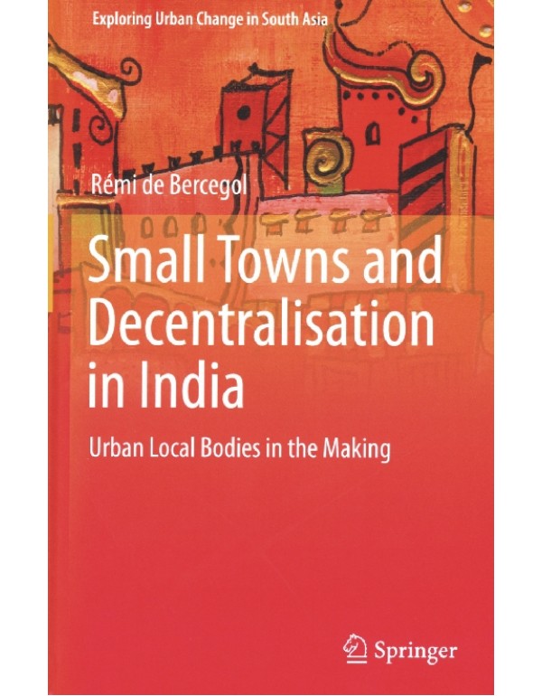 Small Towns and Decentralisation in India: Urban L...
