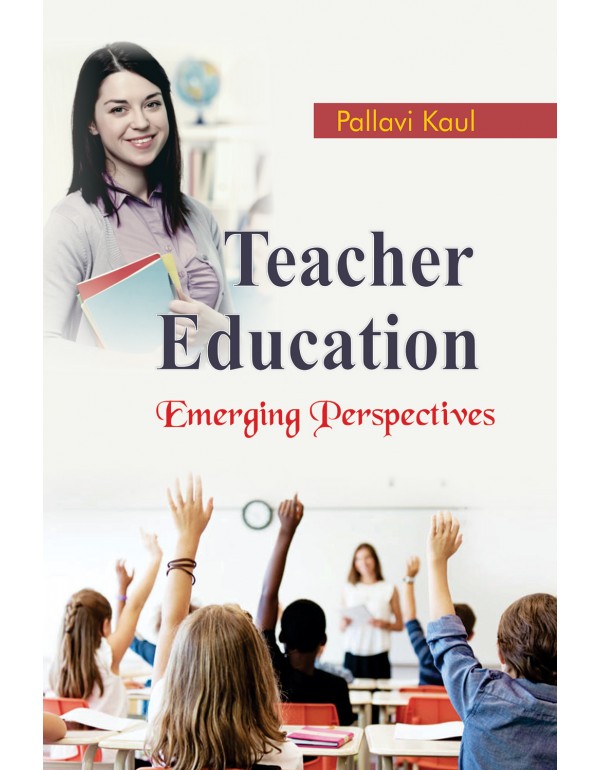 Teacher Education : Emerging Perspectives