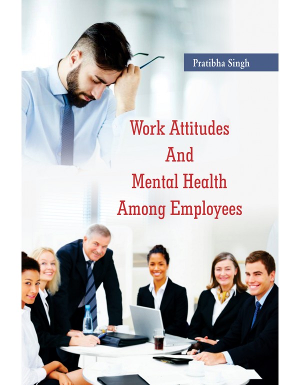 Work Attitudes And Mental Health Among Employees