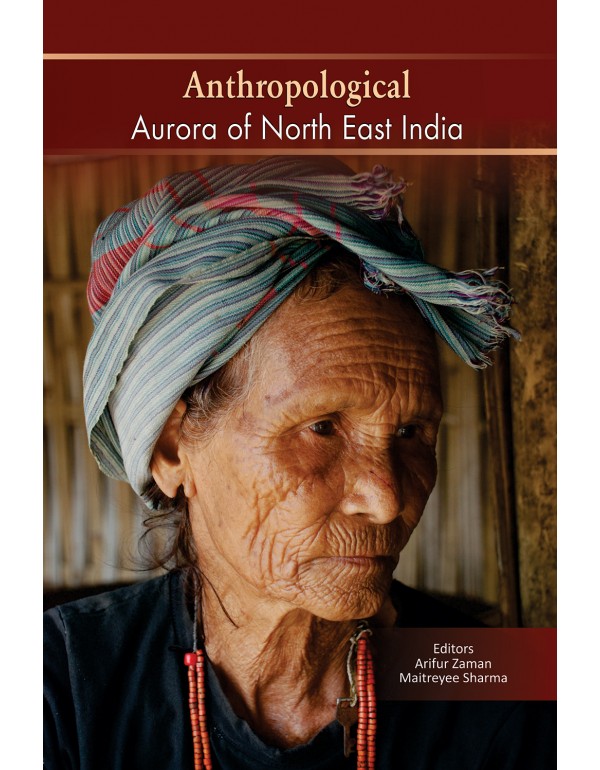 Anthropological Aurora of North East India